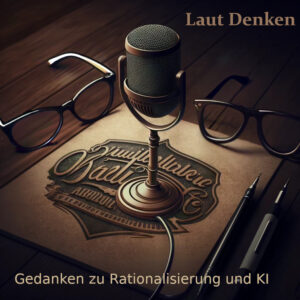 Gedanken zu Rationalisierung und KI